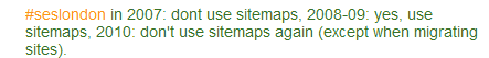 tweet on sitemaps seslondon10 excerpt of a twit talking about sitemaps during SES London 2010